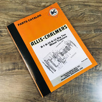 Allis Chalmers B1 B10 B12 Big Ten Wheel Tractor Parts Manual Catalog Assembly