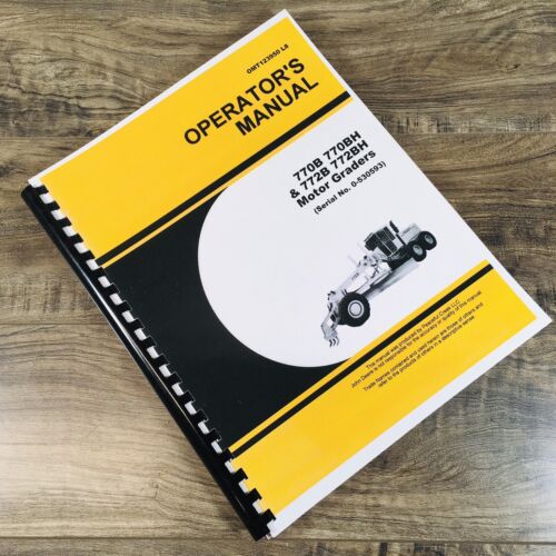 Operators Manual For John Deere 770B 770BH 772B 772BH Motor Graders S/N 0-530593