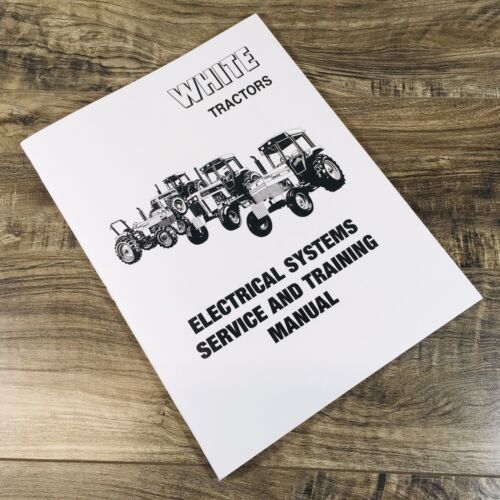 White Electrical Systems for 2-180 2-88 4-175 4-210 Tractors Service Manual Book