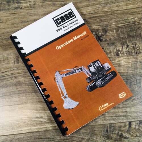 Case 688 Excavator Operators Manual Owners Book Maintenance S/N 11601-UP