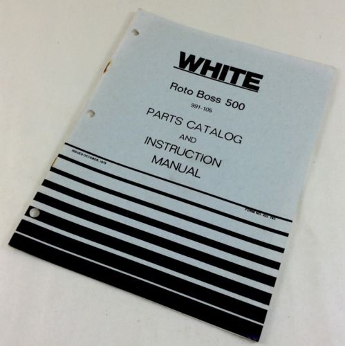 WHITE ROTO BOSS 500 FRONT TINE TILLER PARTS CATALOG INSTRUCTION OPERATORS MANUAL