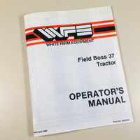 WHITE FIELD BOSS 37 TRACTOR OPERATORS OWNERS MANUAL MAINTENANCE MORE NEW PRINT