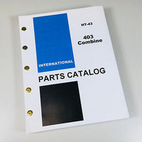INTERNATIONAL 403 COMBINE PARTS MANUAL CATALOG EXPLODED VIEWS NUMBERS