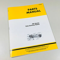 PARTS MANUAL CATALOG FOR JOHN DEERE 350 350A SERIES SIDE DELIVERY RAKES