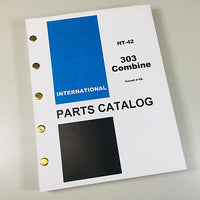 INTERNATIONAL IH 303 COMBINE PARTS ASSEMBLY MANUAL CATALOG NUMBERS