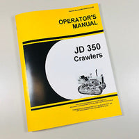 OPERATORS MANUAL FOR JOHN DEERE 350 TRACTOR CRAWLER LOADER BULLDOZER OWNERS