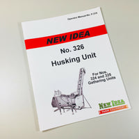 NEW IDEA 326 HUSKING UNIT OPERATORS OWNERS MANUAL PARTS 324 325 GATHERING UNIT