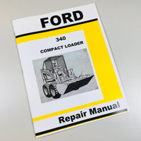 FORD 340 COMPACT LOADER SKID STEER REPAIR MANUAL SERVICE SHOP BOOK