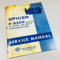 DANA CORP P8500 16 SPEED AIR SHIFT SPICER TRANSMISSION SERVICE MANUAL