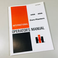INTERNATIONAL 449A 450A CORN PLANTER OWNERS OPERATORS MANUAL