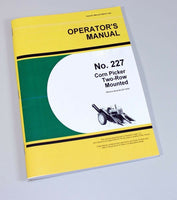 OPERATORS MANUAL FOR JOHN DEERE 227 CORN PICKER TWO-ROW MOUNTED OWNERS