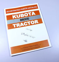 KUBOTA B6000 TRACTOR PARTS ASSEMBLY MANUAL CATALOG EXPLODED VIEWS NUMBERS
