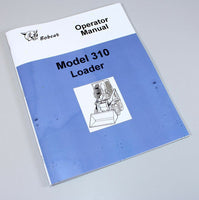 BOBCAT 310 LOADER SKID STEER OWNERS OPERATORS MANUAL BOOK PARTS CATALOG-01.JPG
