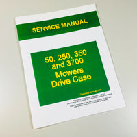 SERVICE MANUAL FOR JOHN DEERE 50 250 350 3700 MOWER DRIVE CASE REPAIR SHOP BOOK