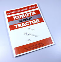 KUBOTA B6100D-T TRACTOR PARTS ASSEMBLY MANUAL CATALOG EXPLODED VIEWS NUMBERS