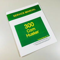 SERVICE MANUAL FOR JOHN DEERE 300 CORN HUSKER REPAIR SHOP BOOK
