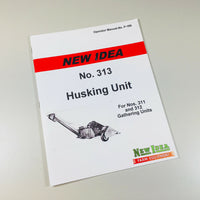 NEW IDEA 313 HUSKING UNIT OPERATORS OWNERS MANUAL PARTS 311 312 GATHERING UNIT-01.JPG