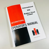 INTERNATIONAL HARVESTER 550 TRACTOR LOADER OPERATORS OWNERS MANUAL RUBBER TIRED