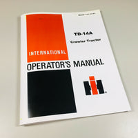 INTERNATIONAL TD14A CRAWLER TRACTOR OPERATORS OWNERS MANUAL-01.JPG