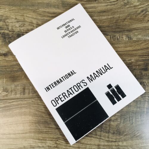 International 3600 Series A Loader Backhoe Tractor Operators Manual Owners 3600A