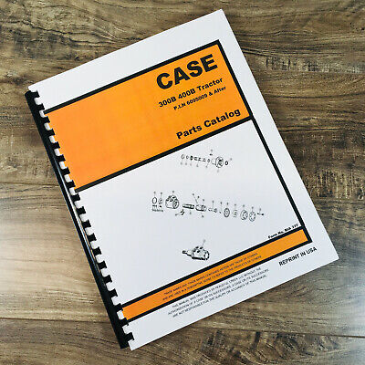 CASE 300B 400B SERIES TRACTOR PARTS MANUAL CATALOG BOOK ASSEMBLY SCHEMATIC