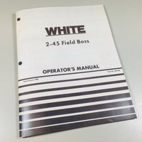 WHITE 2-45 FIELD BOSS OPERATORS OWNERS MANUAL DIESEL MAINTENANCE ADJUSTMENT LUBE