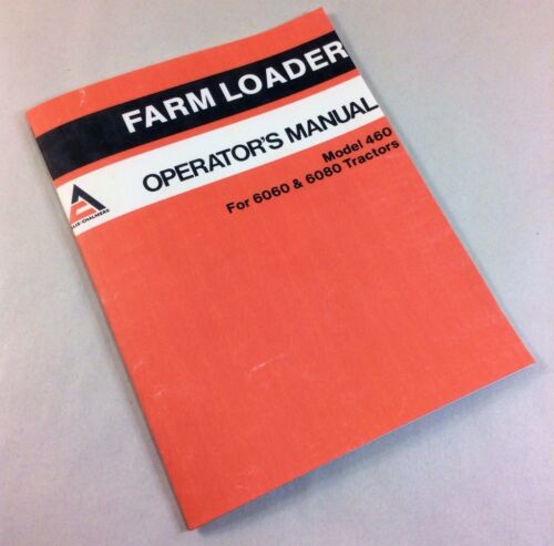 ALLIS CHALMERS MODEL 460 FARM LOADER OPERATORS OWNER MANUAL 6060 & 6080 TRACTOR-01.JPG