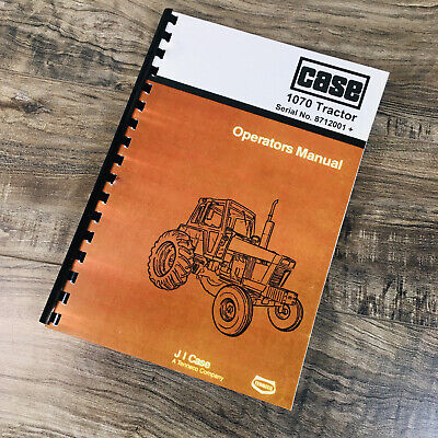CASE 1070 TRACTOR OPERATORS MANUAL OWNERS BOOK MAINTENANCE S/N 8712001 +
